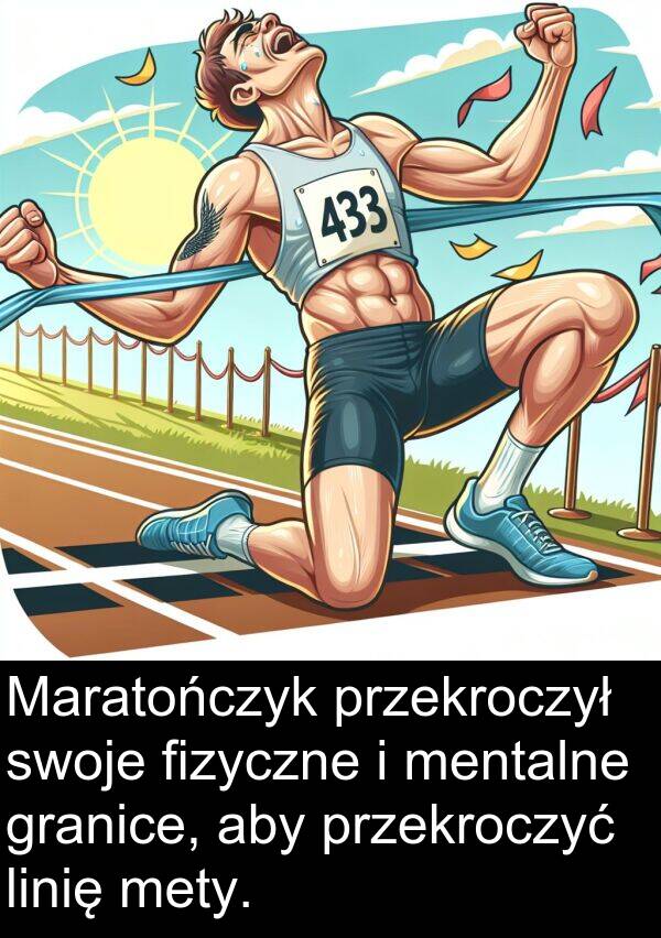 przekroczył: Maratończyk przekroczył swoje fizyczne i mentalne granice, aby przekroczyć linię mety.