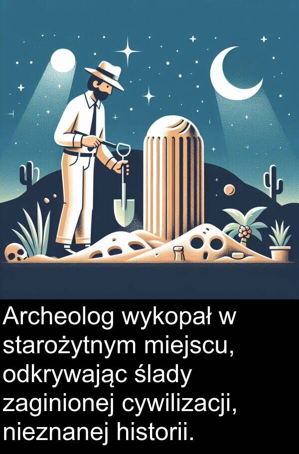zaginionej: Archeolog wykopał w starożytnym miejscu, odkrywając ślady zaginionej cywilizacji, nieznanej historii.