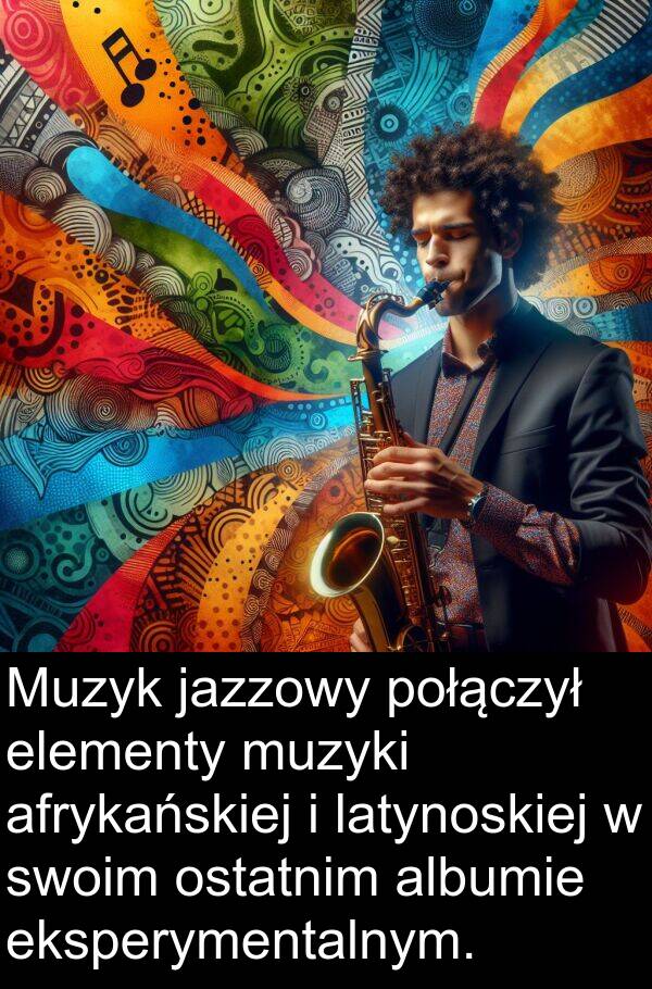 połączył: Muzyk jazzowy połączył elementy muzyki afrykańskiej i latynoskiej w swoim ostatnim albumie eksperymentalnym.