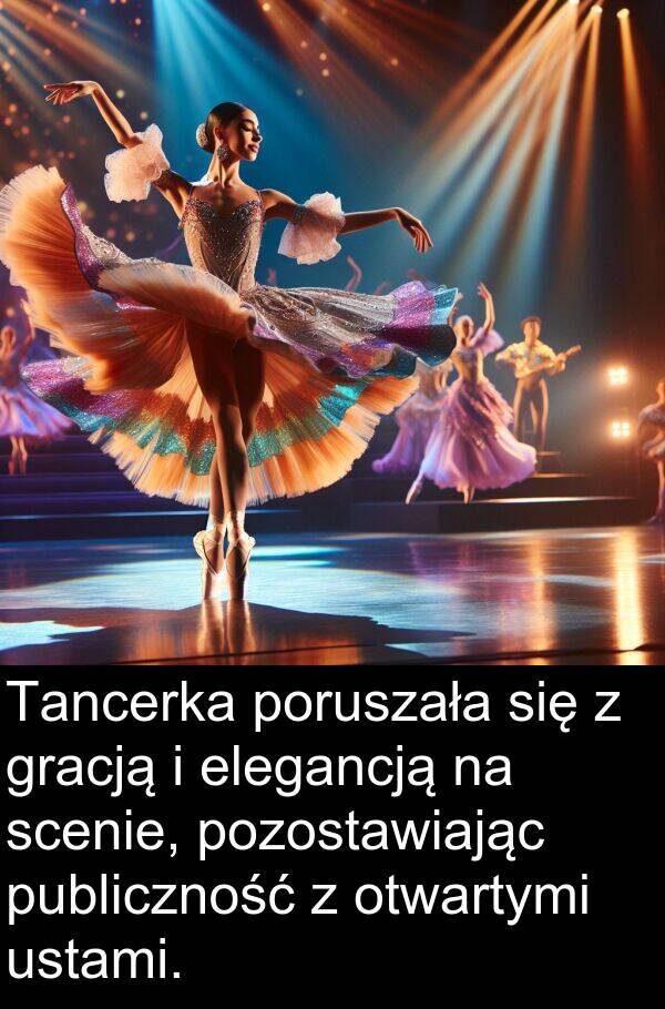 scenie: Tancerka poruszała się z gracją i elegancją na scenie, pozostawiając publiczność z otwartymi ustami.