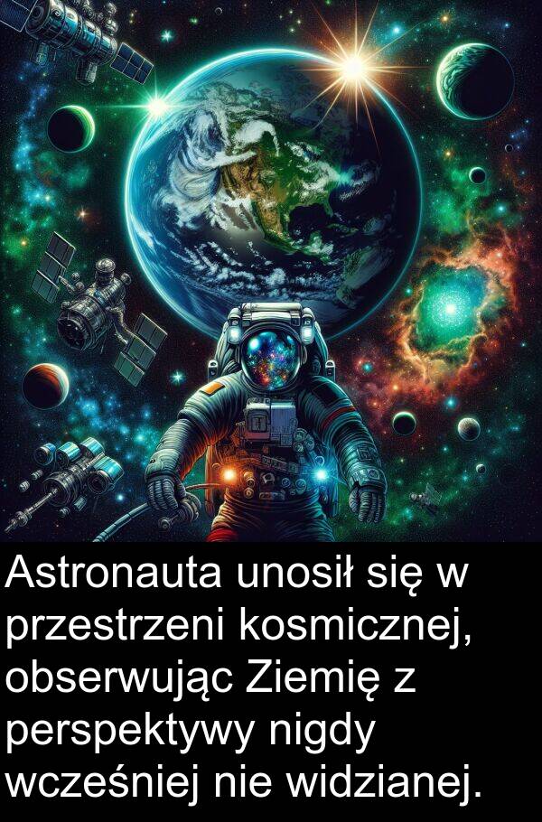 przestrzeni: Astronauta unosił się w przestrzeni kosmicznej, obserwując Ziemię z perspektywy nigdy wcześniej nie widzianej.