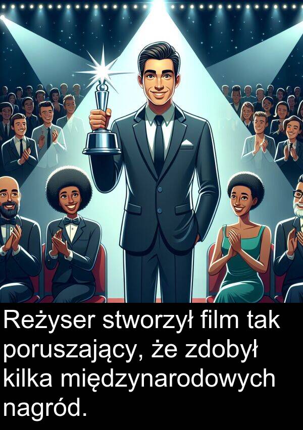 zdobył: Reżyser stworzył film tak poruszający, że zdobył kilka międzynarodowych nagród.