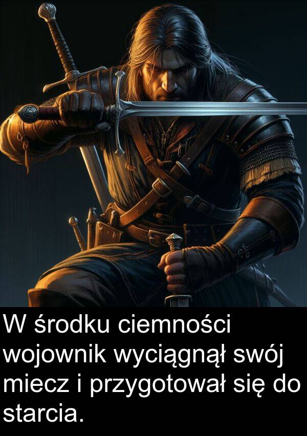 przygotował: W środku ciemności wojownik wyciągnął swój miecz i przygotował się do starcia.