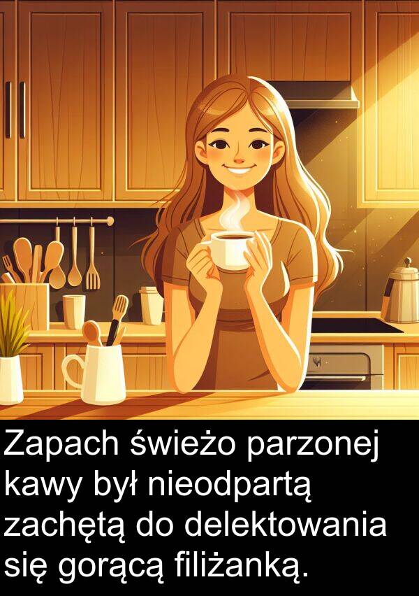 filiżanką: Zapach świeżo parzonej kawy był nieodpartą zachętą do delektowania się gorącą filiżanką.