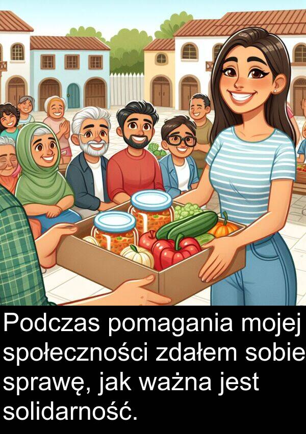 zdałem: Podczas pomagania mojej społeczności zdałem sobie sprawę, jak ważna jest solidarność.