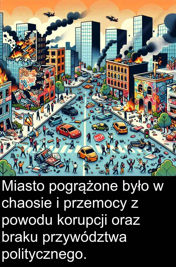 przywództwa: Miasto pogrążone było w chaosie i przemocy z powodu korupcji oraz braku przywództwa politycznego.