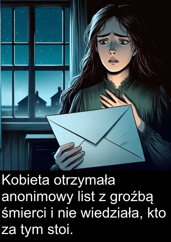 śmierci: Kobieta otrzymała anonimowy list z groźbą śmierci i nie wiedziała, kto za tym stoi.
