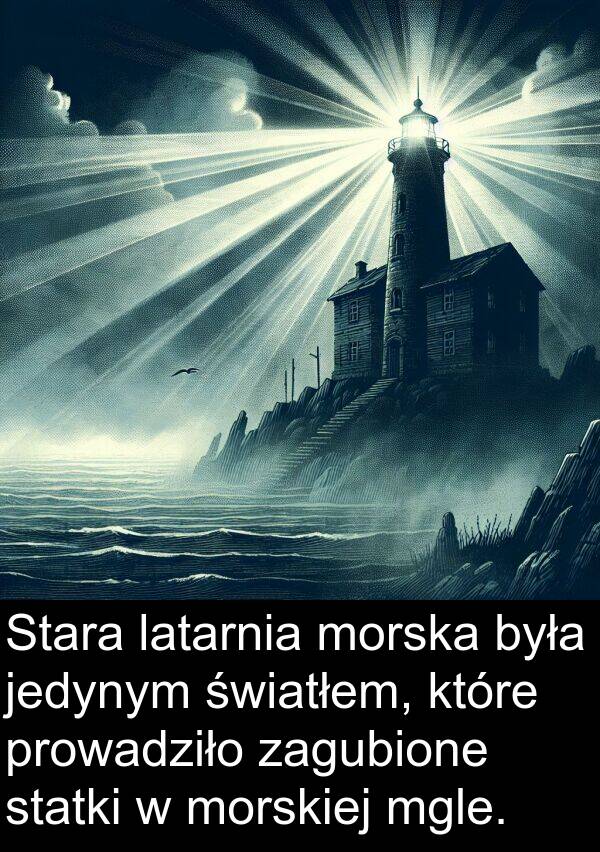 zagubione: Stara latarnia morska była jedynym światłem, które prowadziło zagubione statki w morskiej mgle.