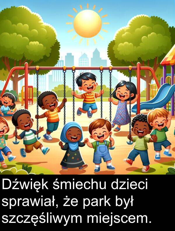 śmiechu: Dźwięk śmiechu dzieci sprawiał, że park był szczęśliwym miejscem.