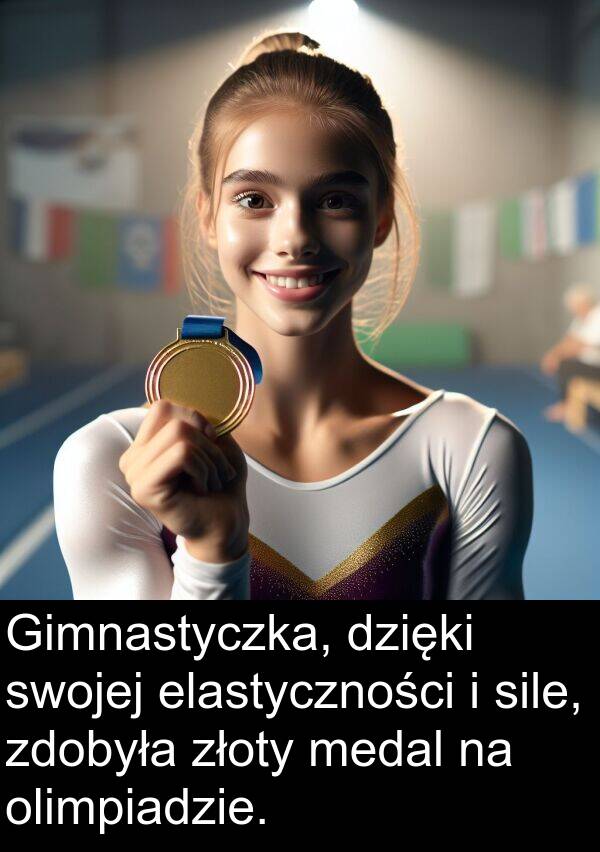 złoty: Gimnastyczka, dzięki swojej elastyczności i sile, zdobyła złoty medal na olimpiadzie.