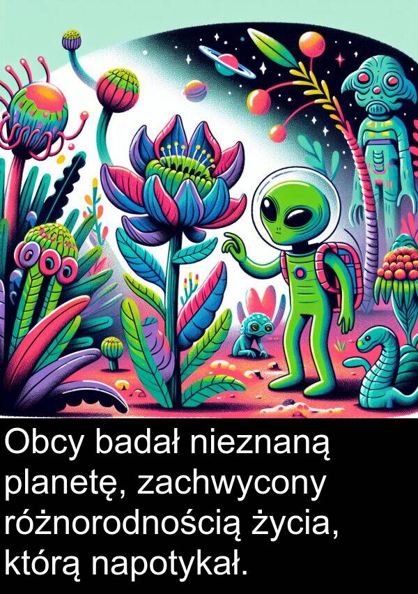 życia: Obcy badał nieznaną planetę, zachwycony różnorodnością życia, którą napotykał.