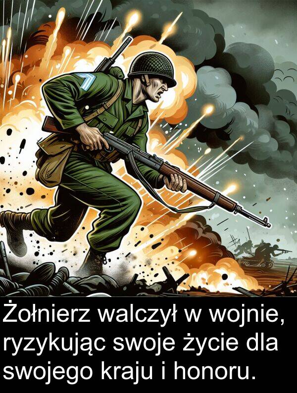 życie: Żołnierz walczył w wojnie, ryzykując swoje życie dla swojego kraju i honoru.