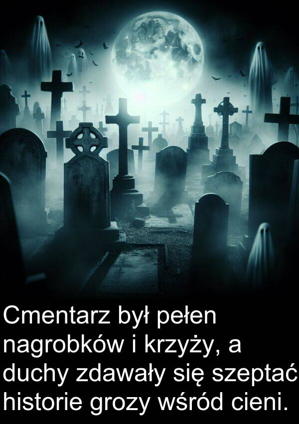 zdawały: Cmentarz był pełen nagrobków i krzyży, a duchy zdawały się szeptać historie grozy wśród cieni.