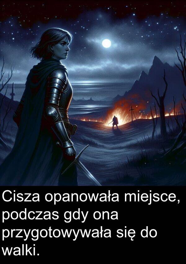 opanowała: Cisza opanowała miejsce, podczas gdy ona przygotowywała się do walki.