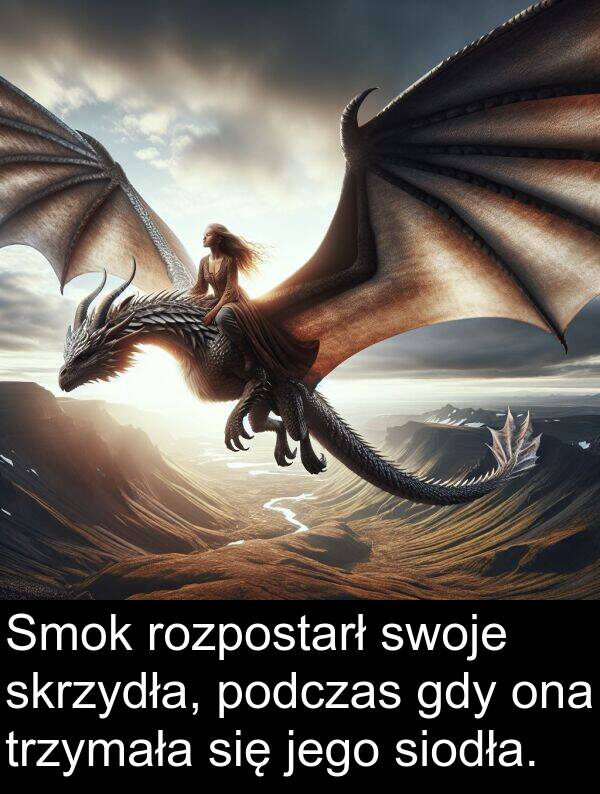 trzymała: Smok rozpostarł swoje skrzydła, podczas gdy ona trzymała się jego siodła.