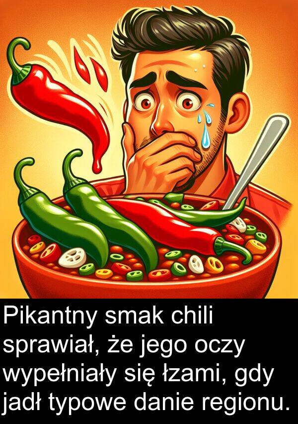 jadł: Pikantny smak chili sprawiał, że jego oczy wypełniały się łzami, gdy jadł typowe danie regionu.