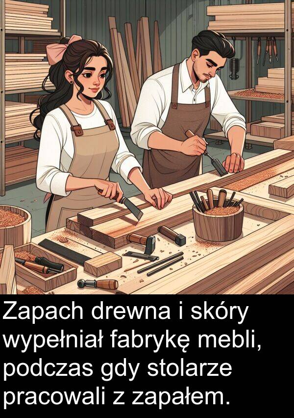 pracowali: Zapach drewna i skóry wypełniał fabrykę mebli, podczas gdy stolarze pracowali z zapałem.