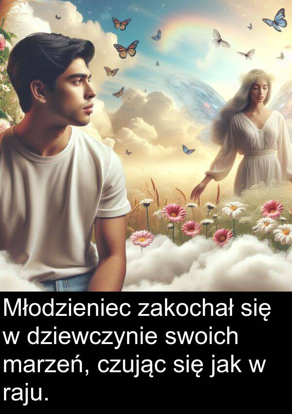 czując: Młodzieniec zakochał się w dziewczynie swoich marzeń, czując się jak w raju.