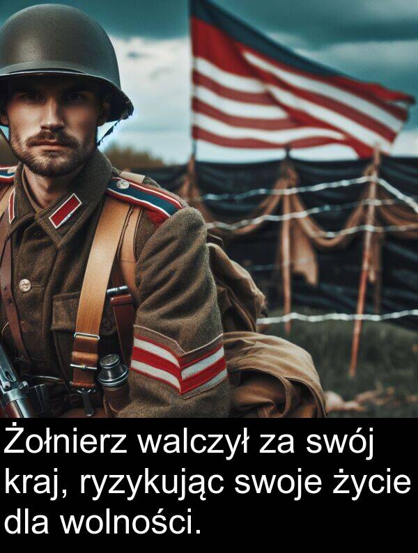 życie: Żołnierz walczył za swój kraj, ryzykując swoje życie dla wolności.