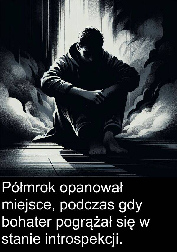 bohater: Półmrok opanował miejsce, podczas gdy bohater pogrążał się w stanie introspekcji.