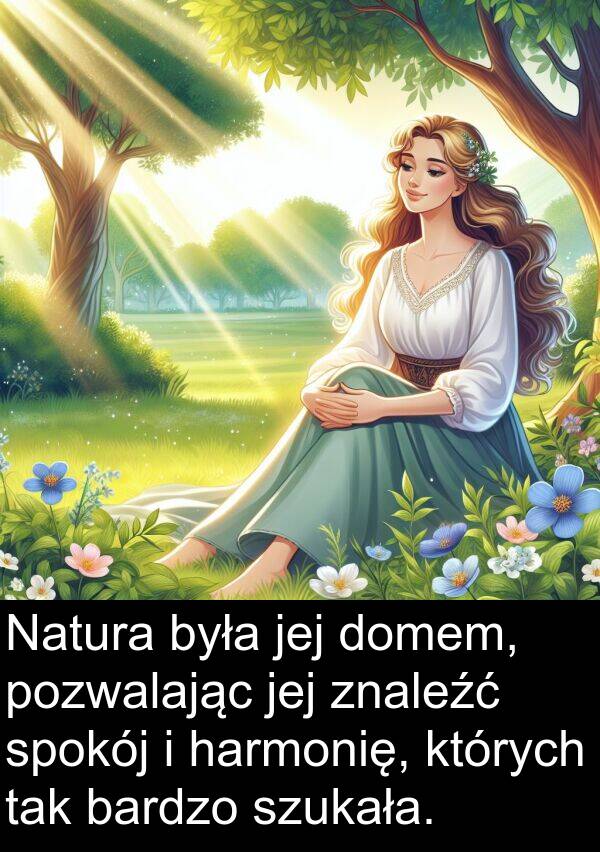 harmonię: Natura była jej domem, pozwalając jej znaleźć spokój i harmonię, których tak bardzo szukała.