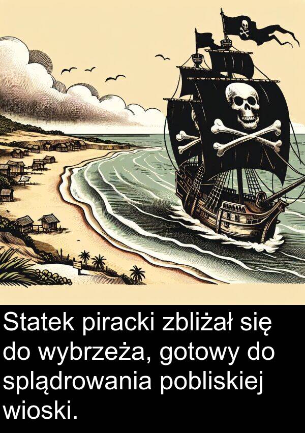 piracki: Statek piracki zbliżał się do wybrzeża, gotowy do splądrowania pobliskiej wioski.