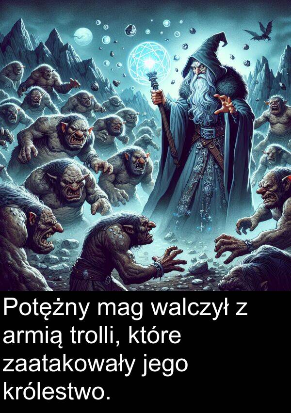 zaatakowały: Potężny mag walczył z armią trolli, które zaatakowały jego królestwo.