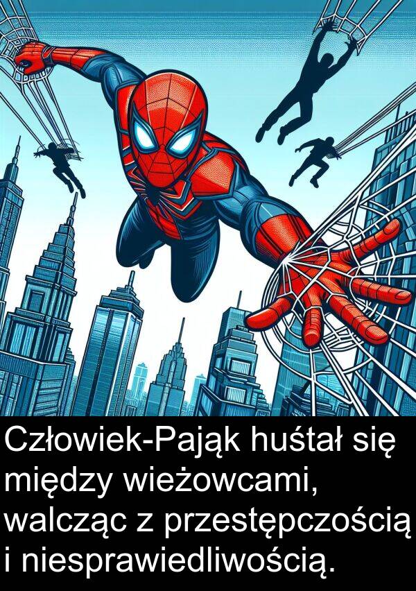 przestępczością: Człowiek-Pająk huśtał się między wieżowcami, walcząc z przestępczością i niesprawiedliwością.