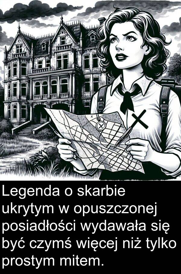 prostym: Legenda o skarbie ukrytym w opuszczonej posiadłości wydawała się być czymś więcej niż tylko prostym mitem.