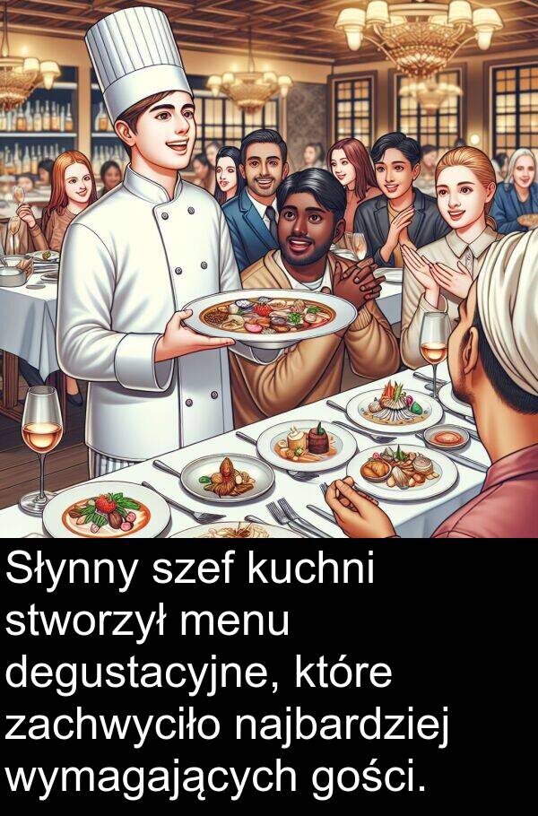 zachwyciło: Słynny szef kuchni stworzył menu degustacyjne, które zachwyciło najbardziej wymagających gości.