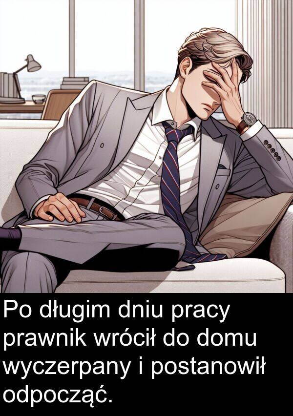 prawnik: Po długim dniu pracy prawnik wrócił do domu wyczerpany i postanowił odpocząć.