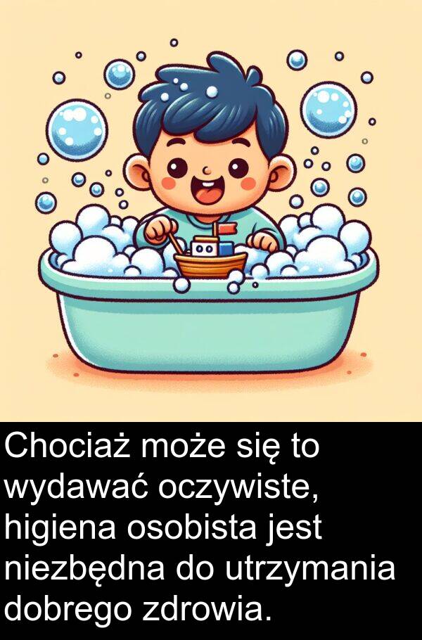 zdrowia: Chociaż może się to wydawać oczywiste, higiena osobista jest niezbędna do utrzymania dobrego zdrowia.