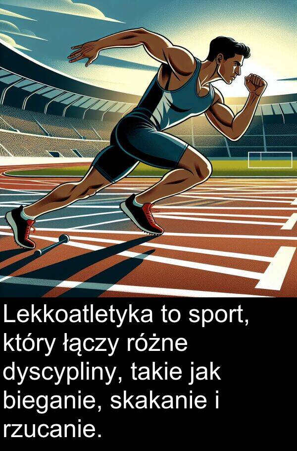 takie: Lekkoatletyka to sport, który łączy różne dyscypliny, takie jak bieganie, skakanie i rzucanie.
