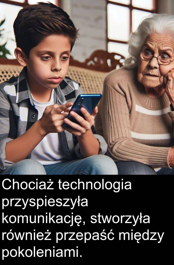 przyspieszyła: Chociaż technologia przyspieszyła komunikację, stworzyła również przepaść między pokoleniami.