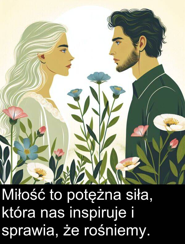 inspiruje: Miłość to potężna siła, która nas inspiruje i sprawia, że rośniemy.