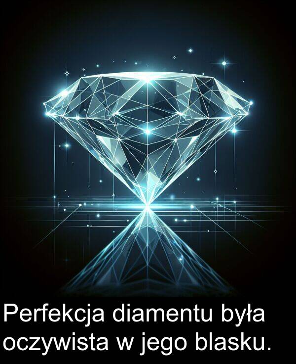 jego: Perfekcja diamentu była oczywista w jego blasku.