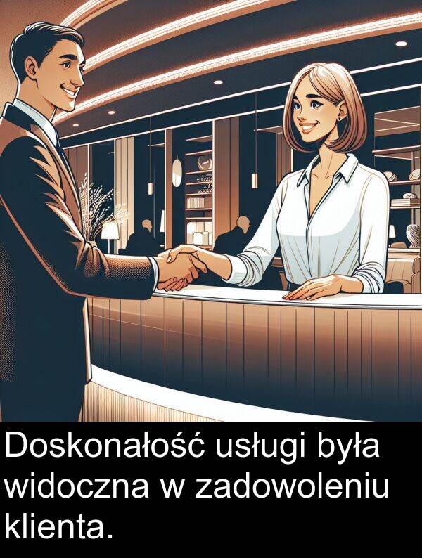 zadowoleniu: Doskonałość usługi była widoczna w zadowoleniu klienta.
