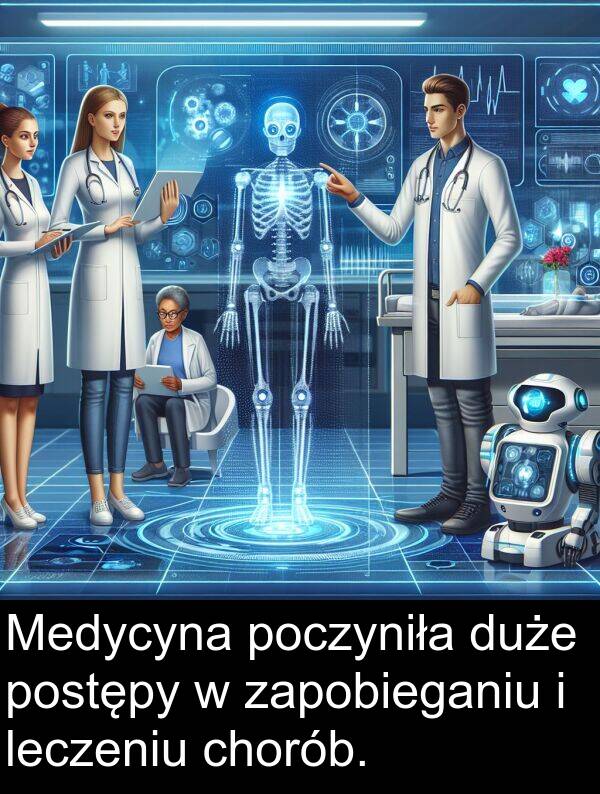 leczeniu: Medycyna poczyniła duże postępy w zapobieganiu i leczeniu chorób.