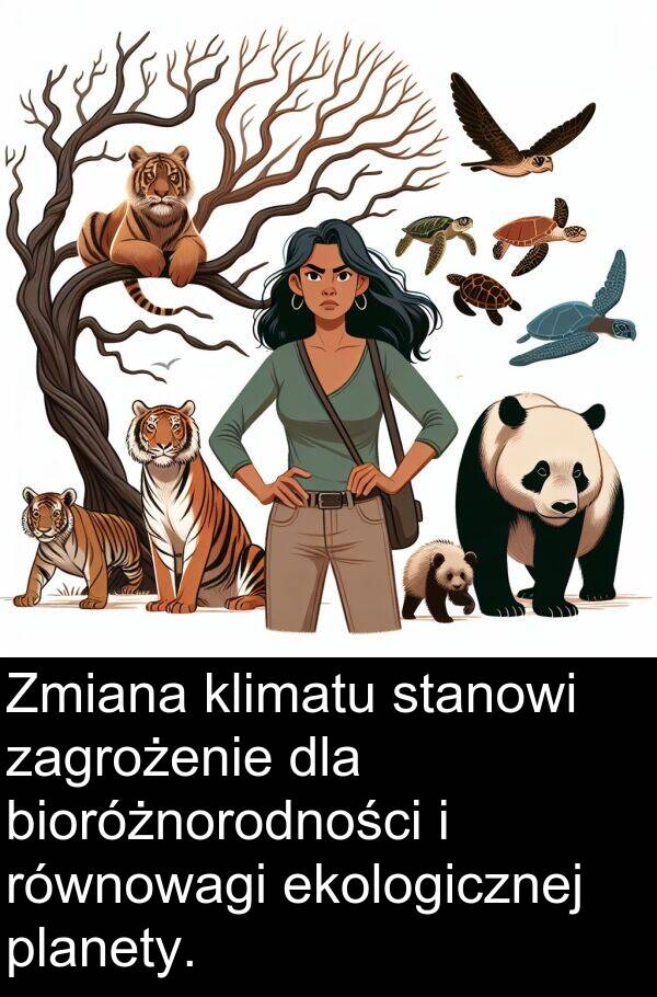zagrożenie: Zmiana klimatu stanowi zagrożenie dla bioróżnorodności i równowagi ekologicznej planety.