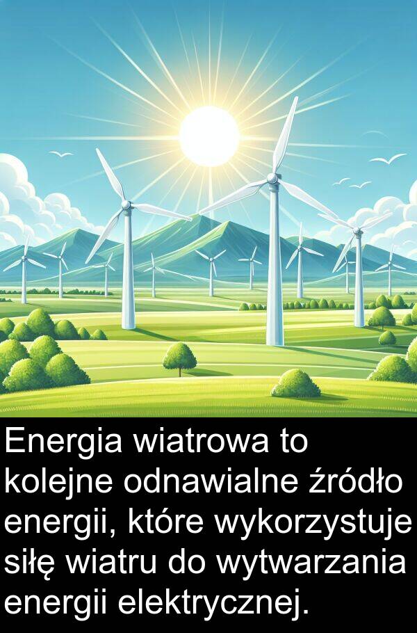 źródło: Energia wiatrowa to kolejne odnawialne źródło energii, które wykorzystuje siłę wiatru do wytwarzania energii elektrycznej.