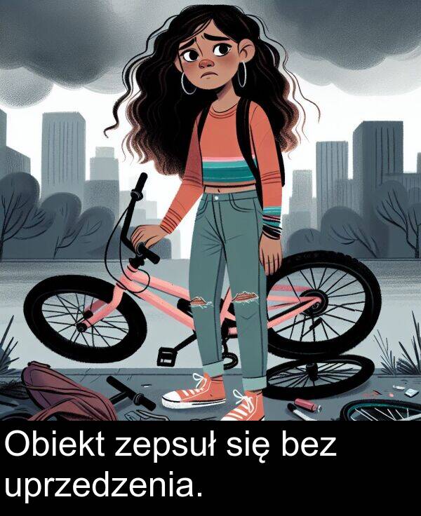 zepsuł: Obiekt zepsuł się bez uprzedzenia.