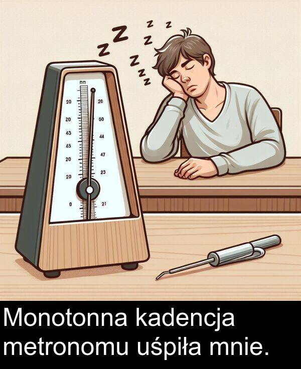 uśpiła: Monotonna kadencja metronomu uśpiła mnie.