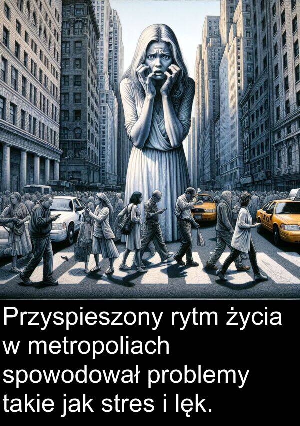 życia: Przyspieszony rytm życia w metropoliach spowodował problemy takie jak stres i lęk.