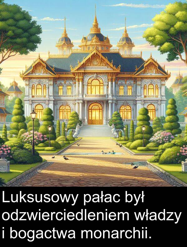 władzy: Luksusowy pałac był odzwierciedleniem władzy i bogactwa monarchii.