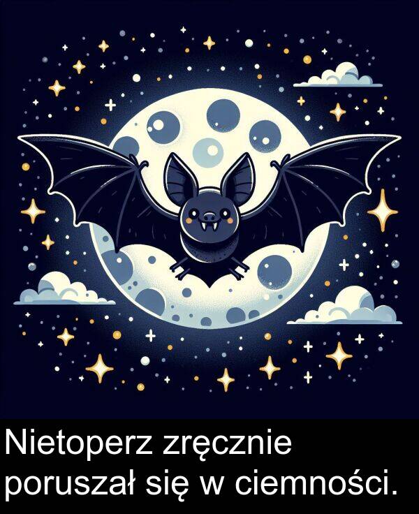 zręcznie: Nietoperz zręcznie poruszał się w ciemności.