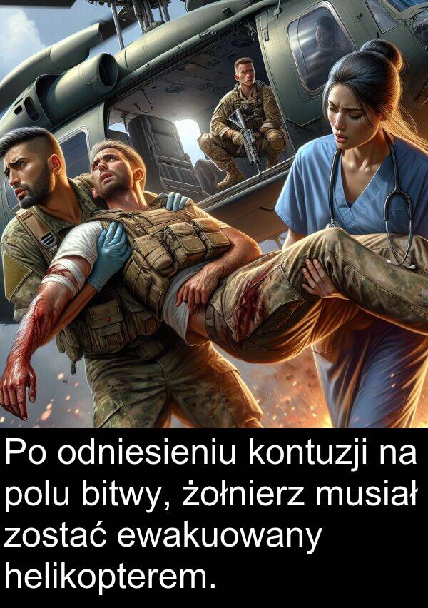żołnierz: Po odniesieniu kontuzji na polu bitwy, żołnierz musiał zostać ewakuowany helikopterem.