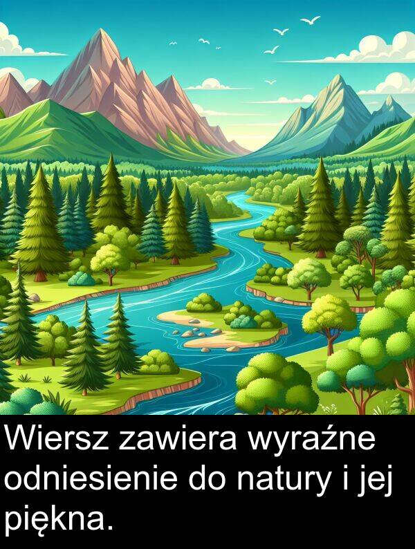 piękna: Wiersz zawiera wyraźne odniesienie do natury i jej piękna.