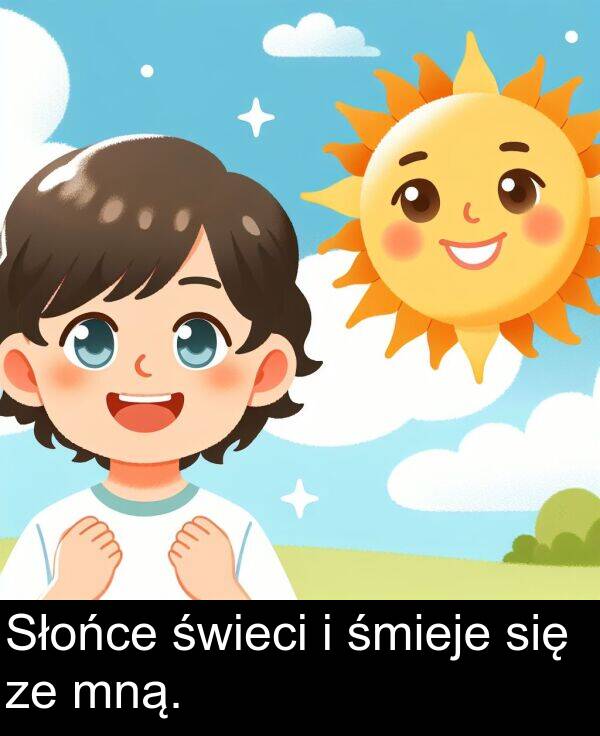 śmieje: Słońce świeci i śmieje się ze mną.