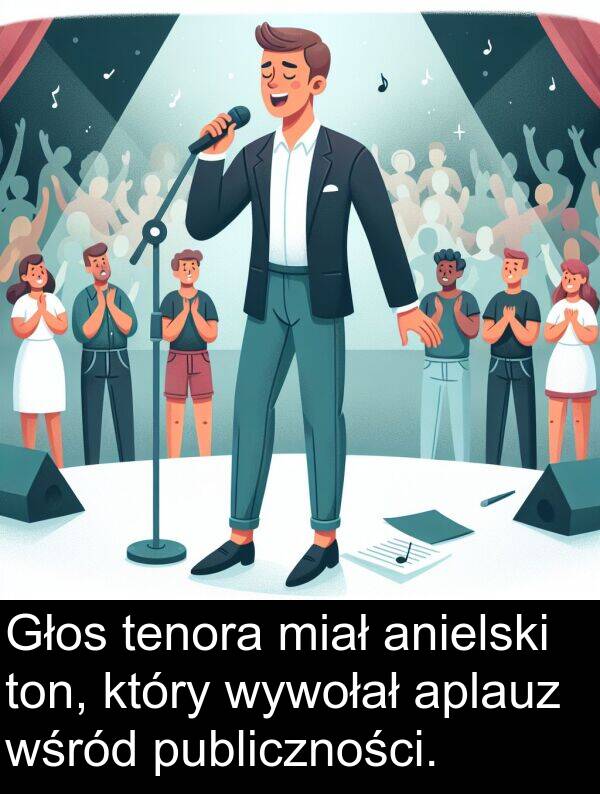 publiczności: Głos tenora miał anielski ton, który wywołał aplauz wśród publiczności.