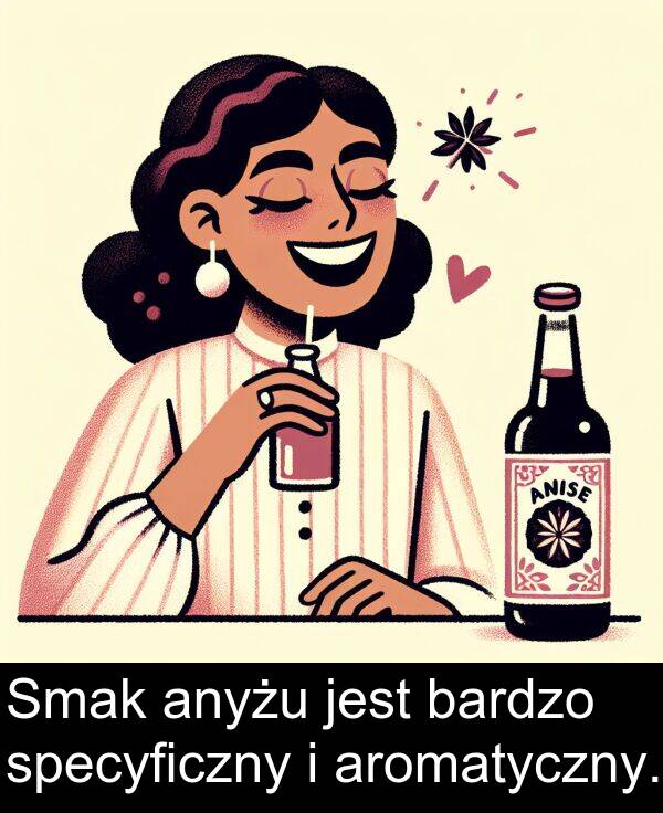 aromatyczny: Smak anyżu jest bardzo specyficzny i aromatyczny.
